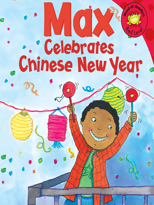 Title details for Max Celebrates Chinese New Year by Anonymous - Available